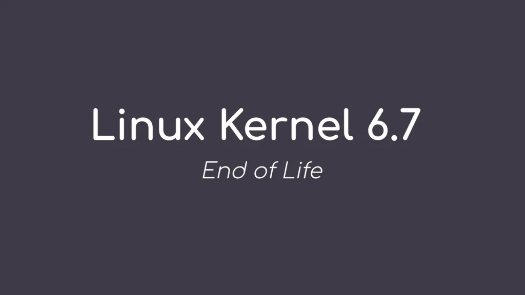 Linux kernel 6.7 reaches end of life, users urged to