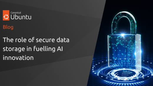 The role of secure data storage in fueling AI innovation | Ubuntu