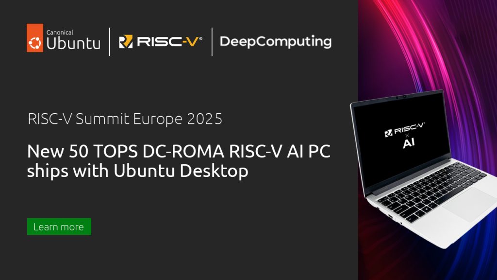 New 50 TOPS DC-ROMA RISC-V AI PC ships with Ubuntu Desktop 24.04 LTS pre-installed  | Ubuntu