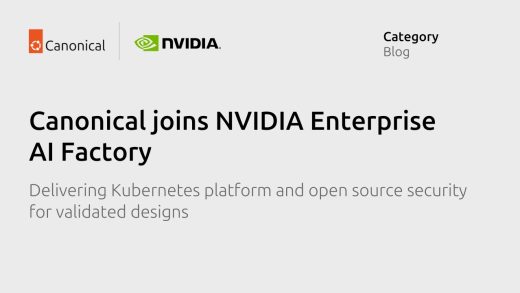 Canonical delivers Kubernetes platform and open-source security with NVIDIA Enterprise AI Factory validated design  | Ubuntu
