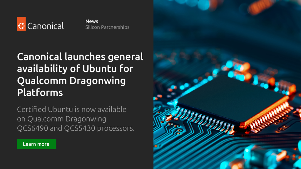 Canonical launches general availability of Ubuntu for Qualcomm Dragonwing Platforms | Canonical
