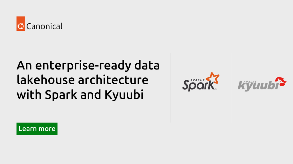 Implement an enterprise-ready data lakehouse architecture with Spark and Kyuubi  | Ubuntu