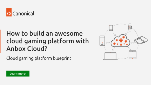 How to build an awesome cloud gaming platform with Anbox Cloud | Ubuntu