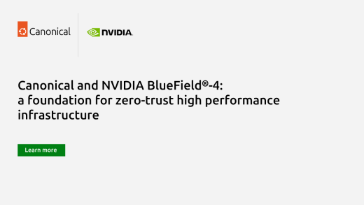 Canonical and NVIDIA BlueField-4: a foundation for zero-trust high performance infrastructure | Ubuntu