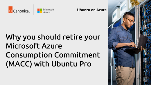 Why you should retire your Microsoft Azure Consumption Commitment (MACC) with Ubuntu Pro | Ubuntu