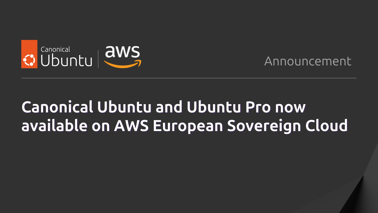 Canonical Ubuntu and Ubuntu Pro now available on AWS European Sovereign Cloud | Ubuntu