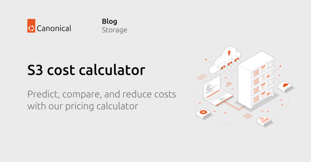 Predict, compare, and reduce costs with our S3 cost calculator | Ubuntu