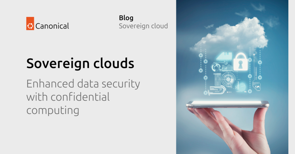 Sovereign clouds: enhanced data security with confidential computing  | Ubuntu
