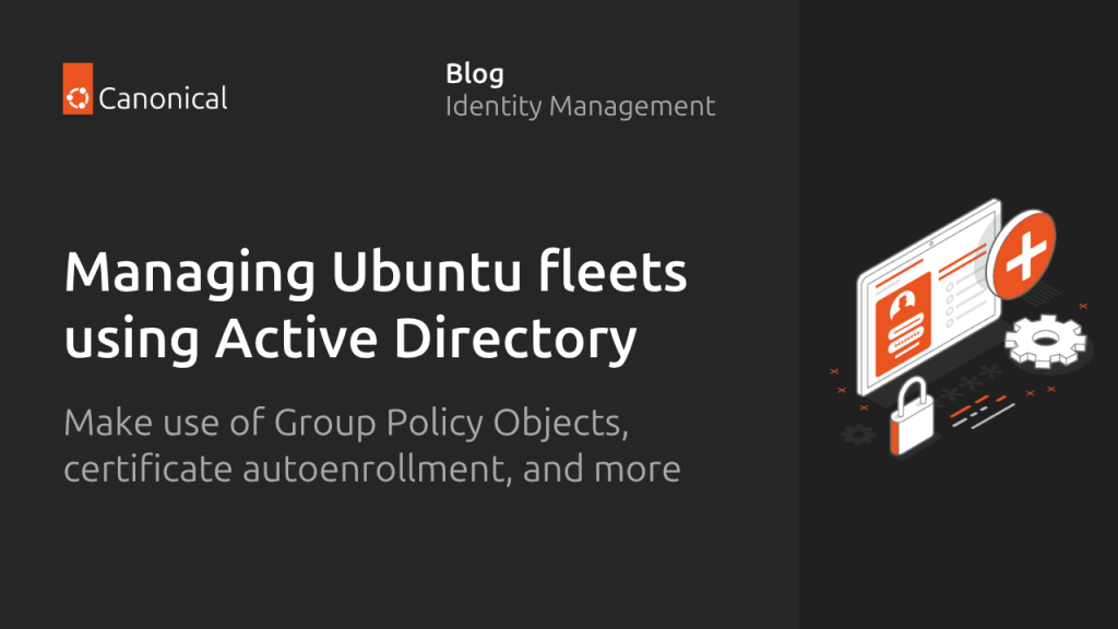 How to manage Ubuntu fleets using on-premises Active Directory and ADSys | Ubuntu