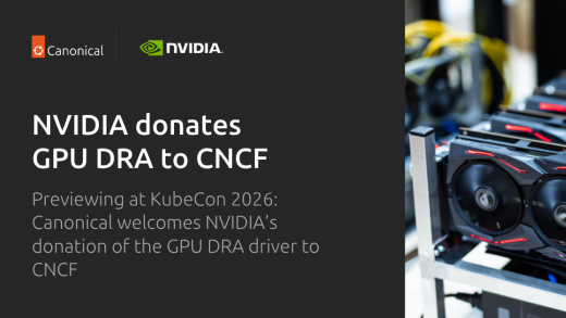 Canonical at KubeCon Europe 2026: NVIDIA donates the GPU DRA driver to the CNCF | Canonical