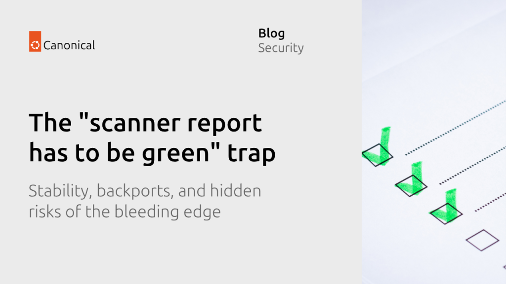 The “scanner report has to be green” trap  | Ubuntu