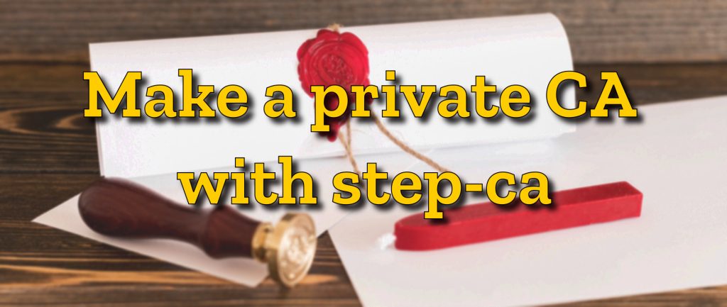 Make a private CA with step-ca - Fedora Magazine