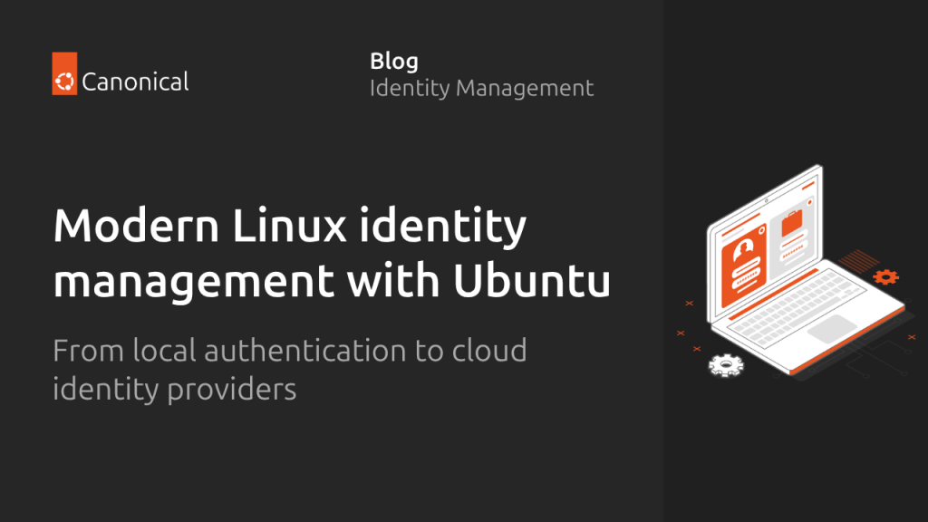 Modern Linux identity management: from local auth to the cloud with Ubuntu | Ubuntu