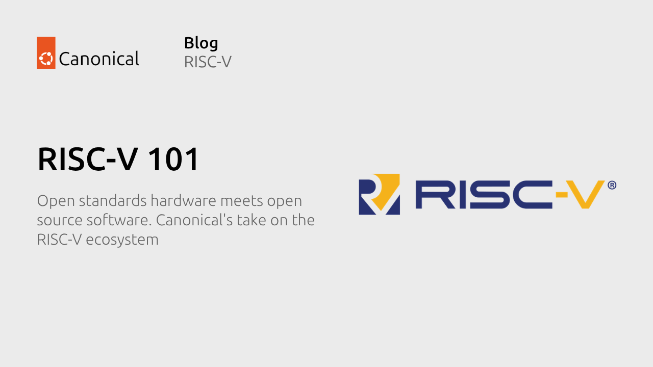 RISC-V 101 – what is it and what does it mean for Canonical? | Ubuntu