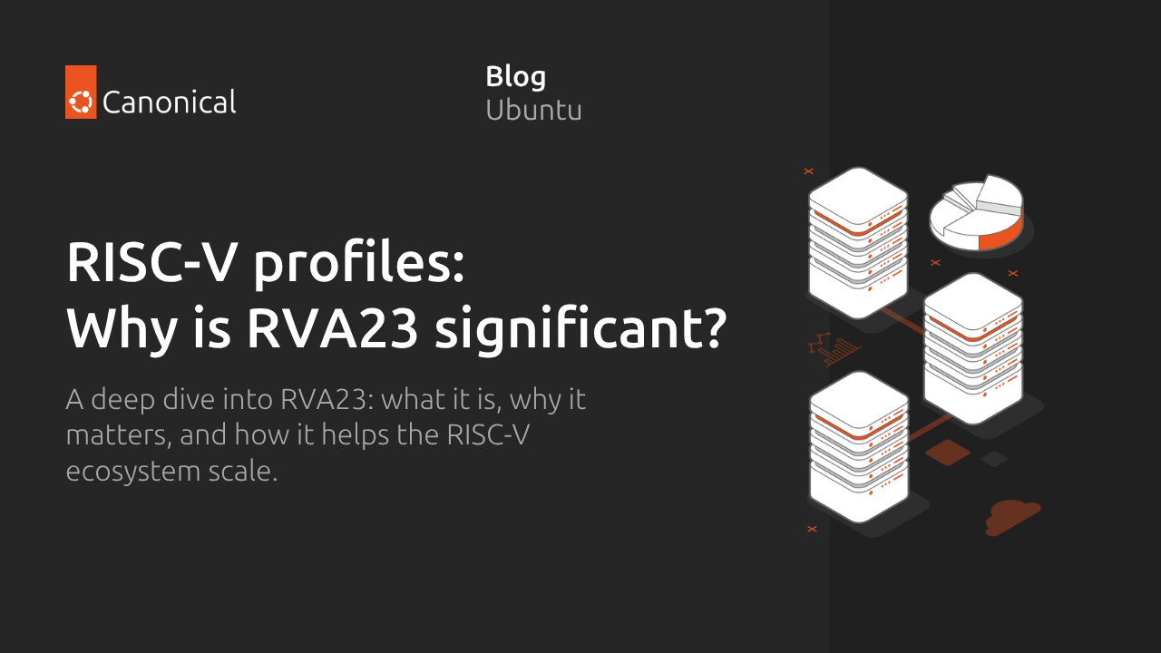 RISC-V profiles – why is RVA23 significant? | Ubuntu