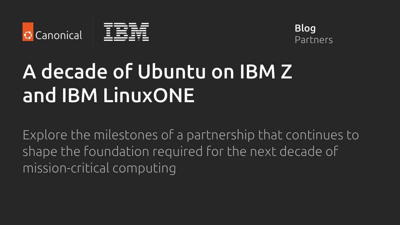 A decade of Ubuntu on IBM Z and IBM LinuxONE | Ubuntu