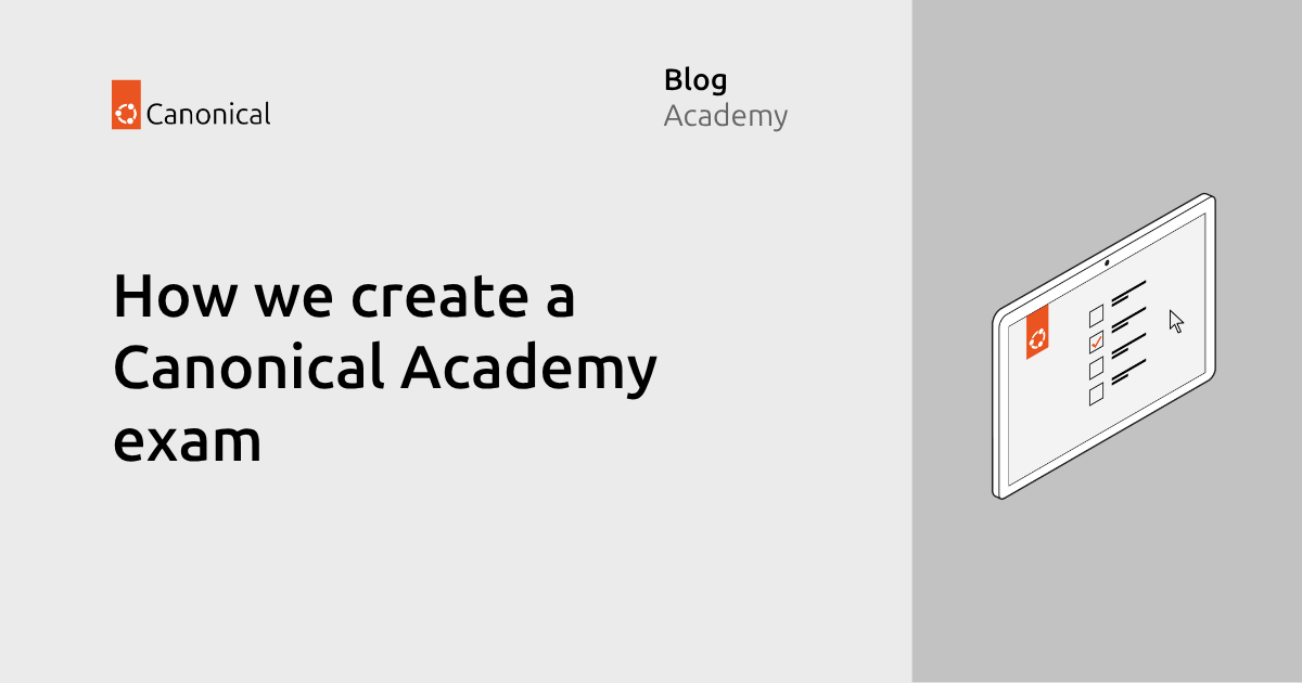 How we create a Canonical Academy exam | Ubuntu