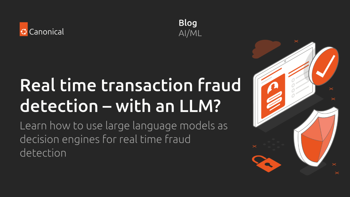 Realtime transaction fraud detection – with an LLM? | Ubuntu